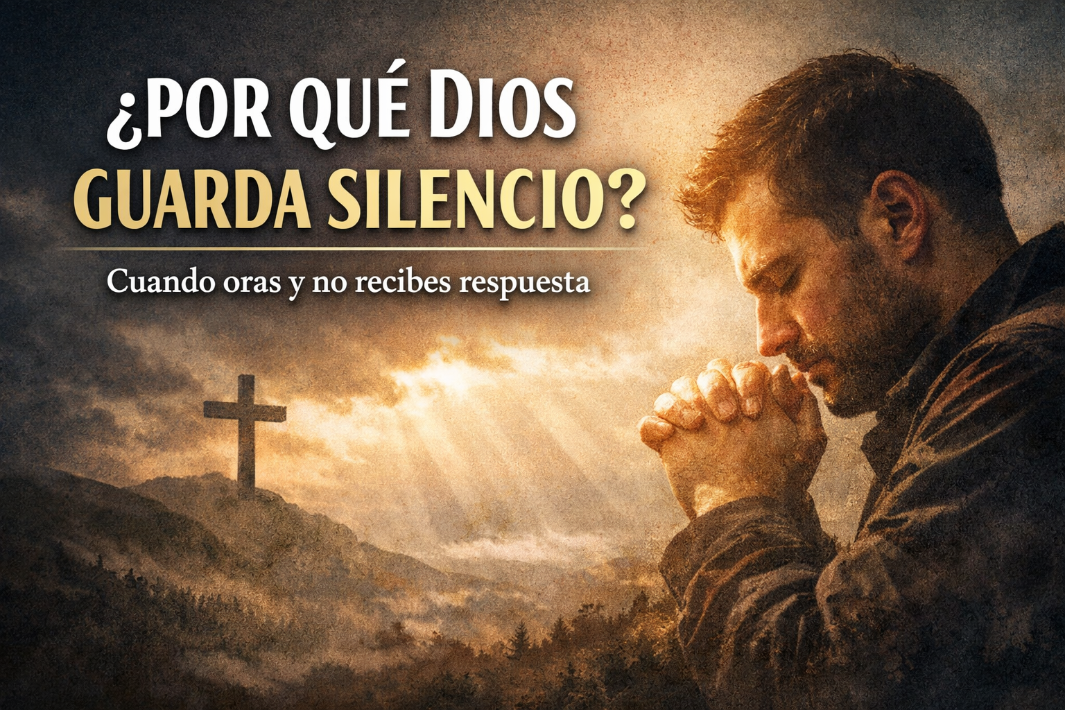 ¿POR QUÉ DIOS GUARDA SILENCIO?